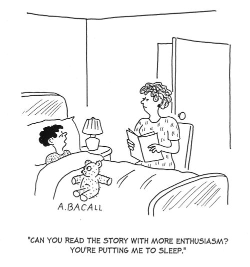 'Can you read the story with more enthusiasm? You're putting me to sleep.'