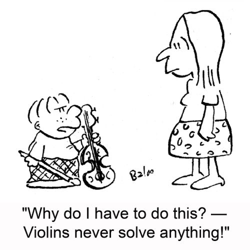 'Why do I have to do this? -- Violins never solve anything!'