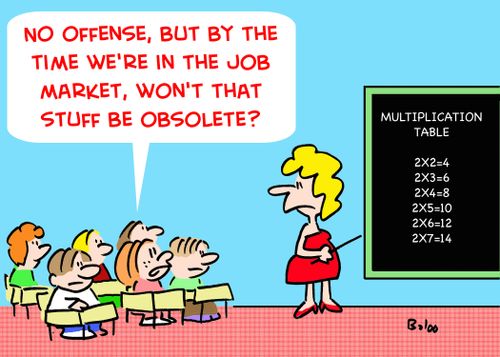 'No offense, but by the time we're in the job market, won't that stuff be obsolete?'