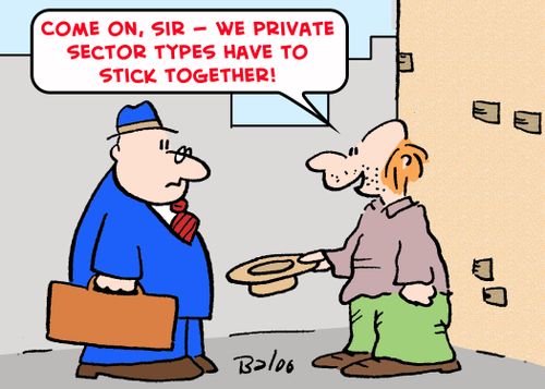 'Come on, sir -- we private sector types have to stick together!'