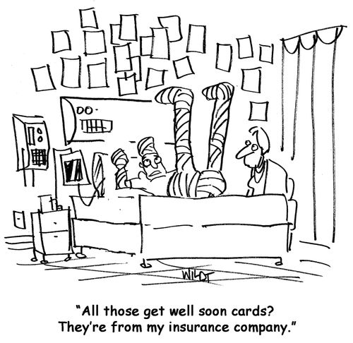 All those get well soon cards? They're from my insurance company.