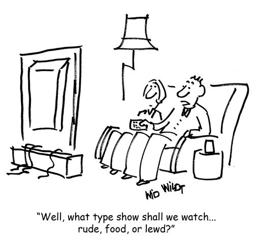 Well, what type of show shall we watch . . . rude, food, or lewd?