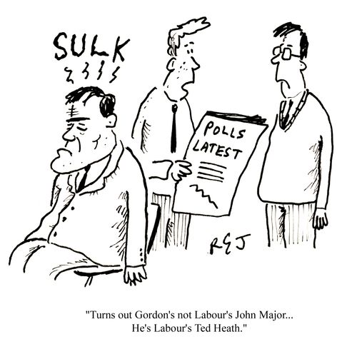 'Turns out Gordon's not Labour's John Major...he's Labour's Ted Heath.'