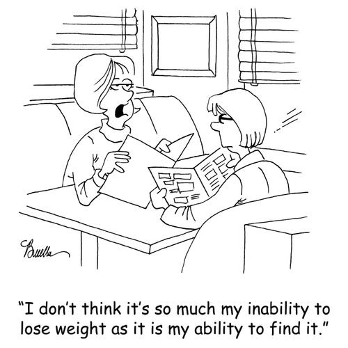 'I don't think it's so much my inability to lose weight as it is my ability to find it.'