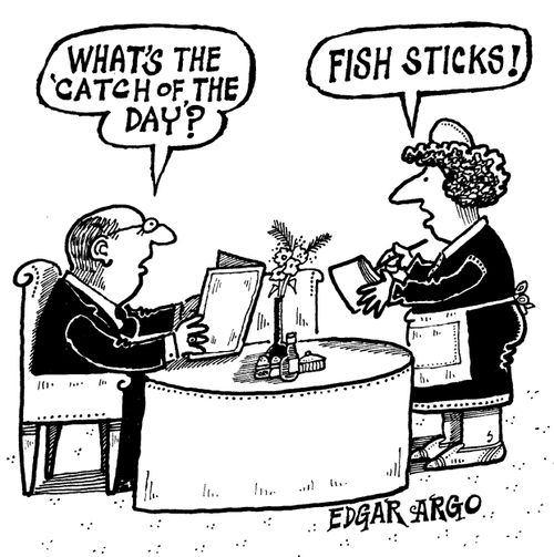 'What's the 'catch of the day'?'
