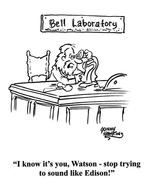 Bell on early phone: 'I know it's you, Watson - stop trying to sound like Edison!'