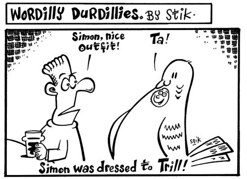 Wordilly Durdillies - Simon was dressed to 'trill'