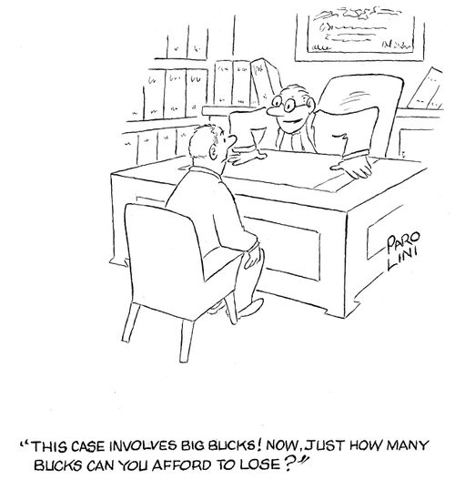 'This case involves big bucks. Now. Just how many bucks can you afford to lose?'