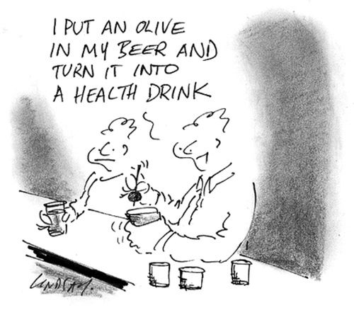 I put an olive in my beer and turn it into a health drink.
