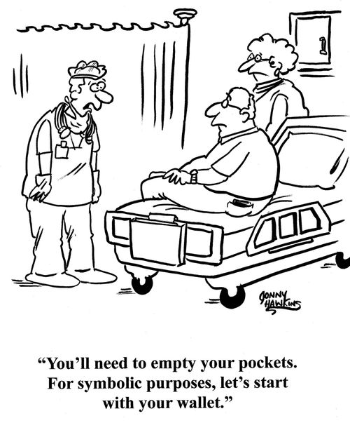 Doctor to man: 'You'll need to empty your pockets. For symbolic purposes, let's start with your wallet.'