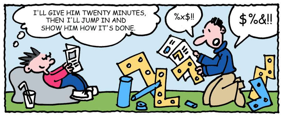'I'll give him twenty minutes, then jump in and show him how its done.'