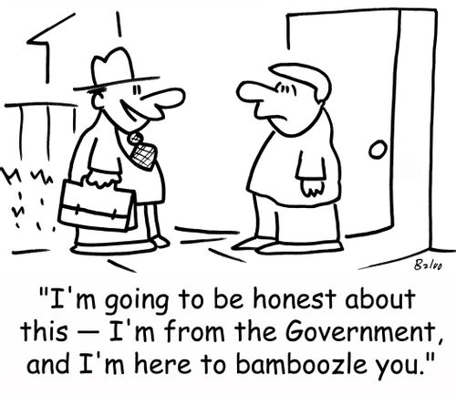 'I'm going to be honest about this -- I'm from the Government, and I'm here to bamboozle you.'
