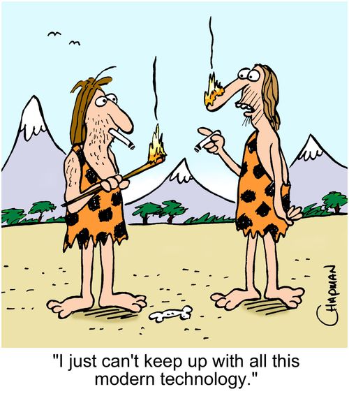'I just can't keep up with all this modern technology.'