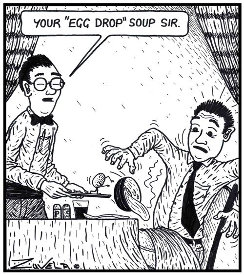 'Your 'Egg drop' soup Sir.' 