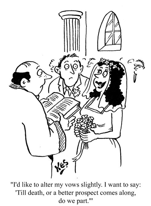 "I'd like to alter my vows...I want to say 'Til death, or a better prospect comes along, do we part."