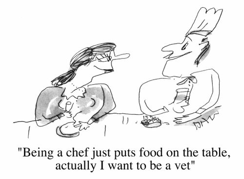 "Being a chef just puts food on the table, actually I want to be a vet"