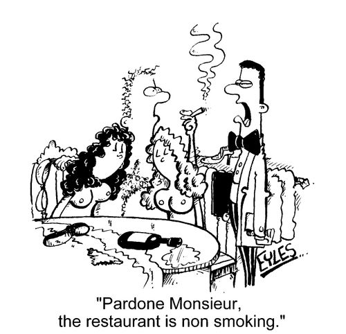 "Pardone Monsieur, the restaurant is non smoking"