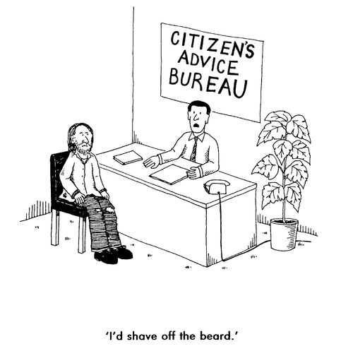 Citizen's advice bureau, "I'd shave off the beard"