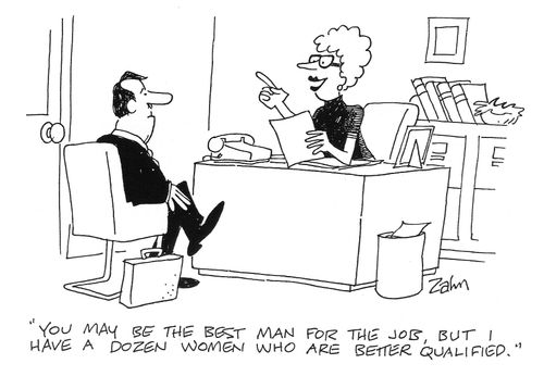 'You may be the best man for the job, but I have a dozen women who are better qualified.'