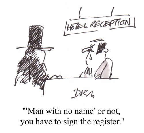 ''Man with no name' or not, you have to sign the register.'