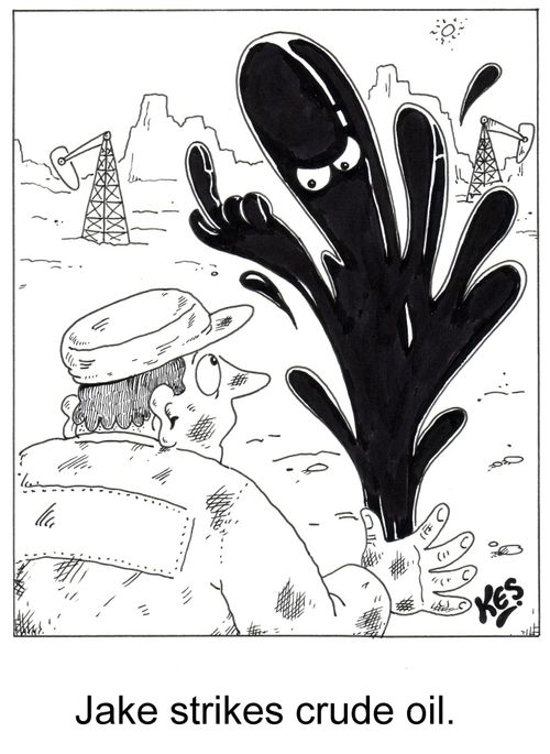 Jake strikes crude oil.