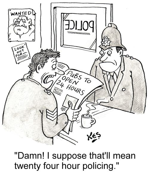 'Damn! I suppose that'll mean twenty four hour policing.'