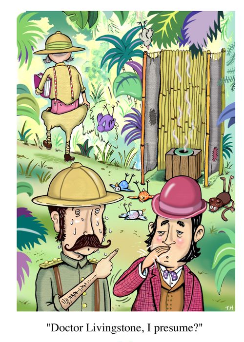 'Doctor Livingstone, I presume.' 