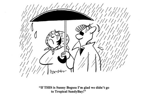 'If THIS is Sunny Bogsea I'm glad we didn't go to Tropical Sandy Bay!'