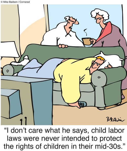 'I don't care what he says, child labor laws were never intended to protect the rights of children in their mid-30s.'