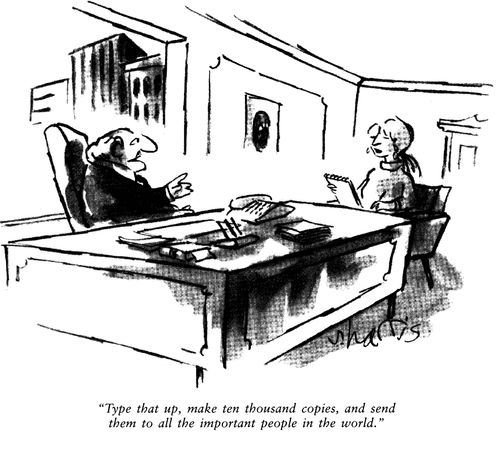 'Type that up, make ten thousand copies, and send them to all the important people in the world.'