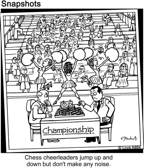 Chess cheerleaders jump up and down but don't make any noise.