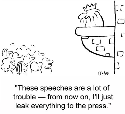 'These speeches are a lot of trouble -- from now on, I'll just leak everything to the press.'