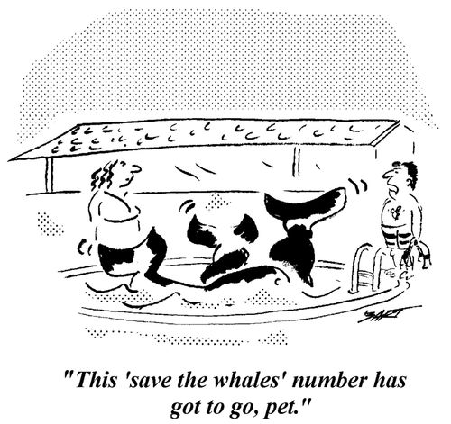 "This Save the Whales Number has got to go, pet."