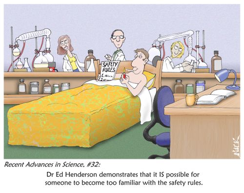 Dr Ed Henderson demonstrates that it IS possible for someone to become too familiar with the safety rules.
