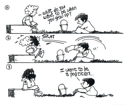 I want to be a politician when I grow up...
