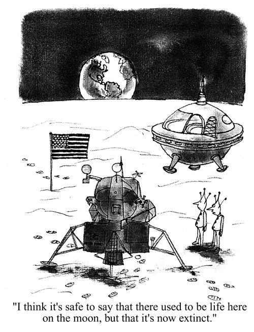 'I think it's safe to say that there used to be life here on the moon, but that it's now extinct.'