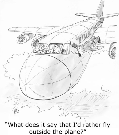 'What does it say that I'd rather fly outside the plane?'