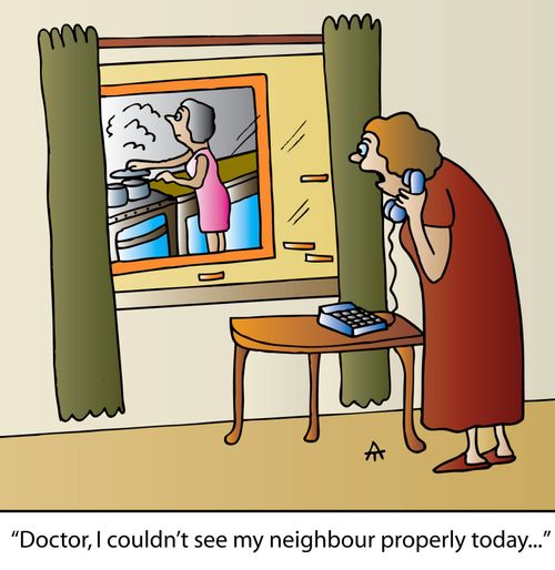 'Doctor, I couldn't see my neighbour properly today...'