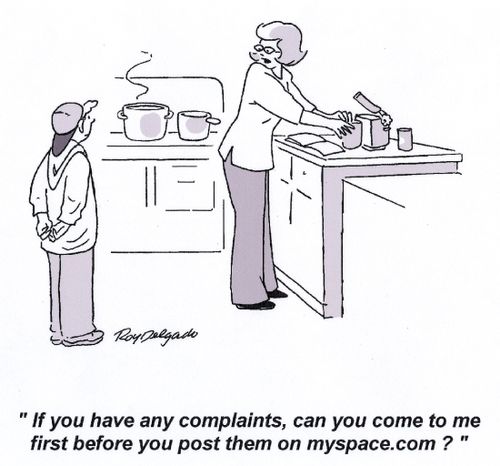 'If you have any complaints, can you come to me first before you post them on myspace.com?'