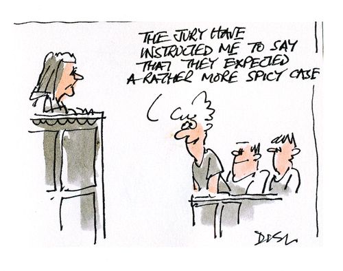 'The jury have instructed me to say that they expected a rather more spicy case.'