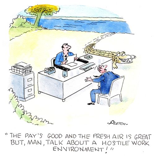'The pay's good and the fresh air is great but, man, talk about a hostile work environment!'