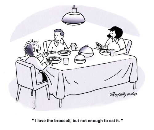 'I love broccoli, but not enough to eat it.'