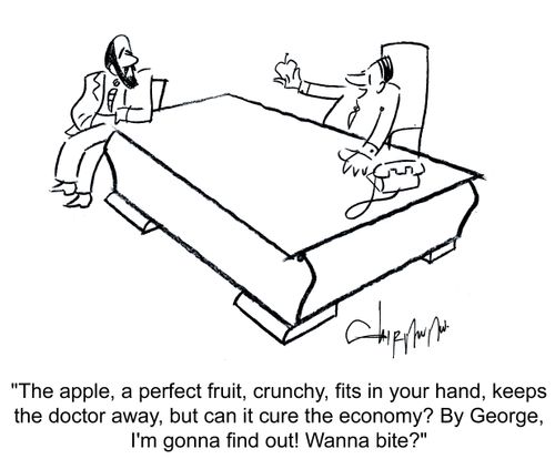 'The apple, a perfect fruit, crunchy, fits in your your hand, keeps the doctor away, but can it cure the economy? By George, I'm gonna find out! Wanna bite?'