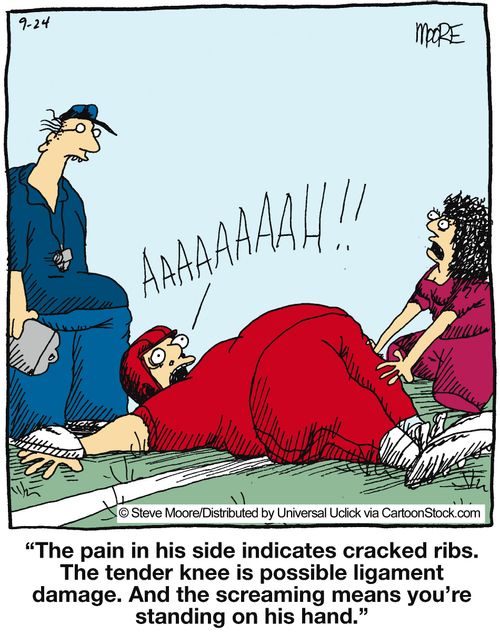 'The pain in his side indicates cracked ribs. The tender knee is possible ligament damage. And the screaming...'