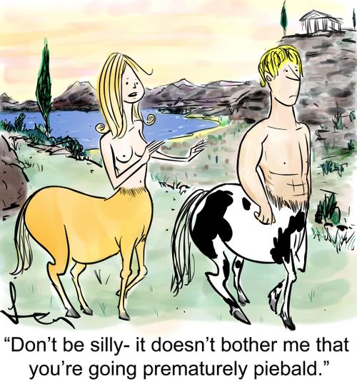 'Don't be silly- it doesn't bother me that you're going prematurely piebald,'