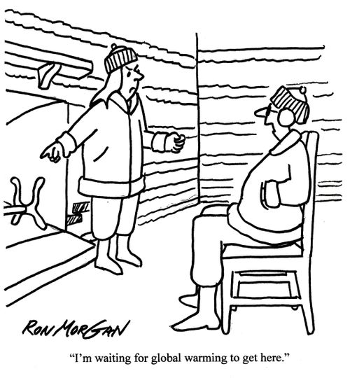 'I'm waiting for global warming to get here.'