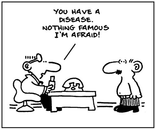 'You have a disease. Nothing famous I'm afraid.'