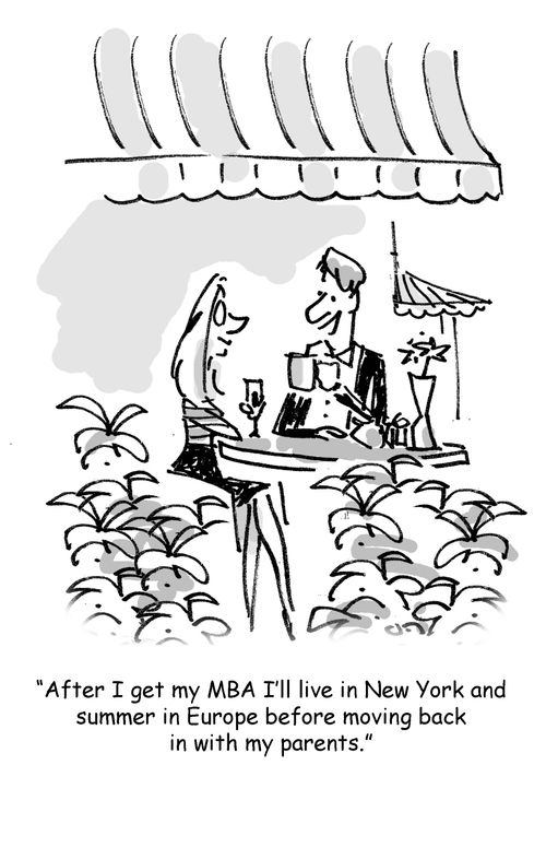'After I get my MBA I'll live in New York and summer in Europe before moving back in with my parents.'