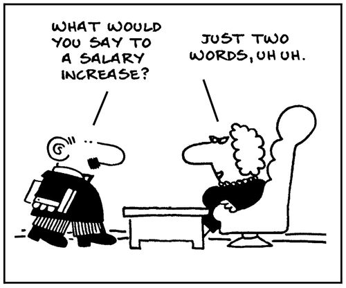 'What would you say to a salary increase?'