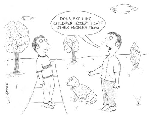 'Dogs are like children - except I like other people's dogs.'